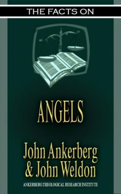The Facts on Angels - eBook  -     By: John Ankerberg, John Weldon
