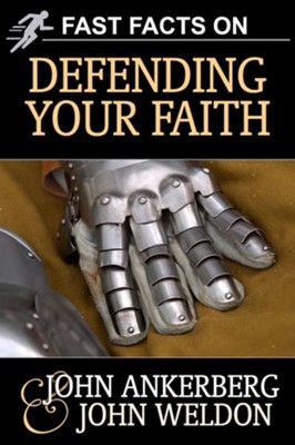 Fast Facts on Defending Your Faith - eBook  -     By: John Ankerberg, John Weldon
