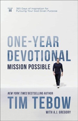 Mission Possible One-Year Devotional: 365 Days of Inspiration for Pursuing Your God-Given Purpose  -     By: Tim Tebow with A.J. Gregory
