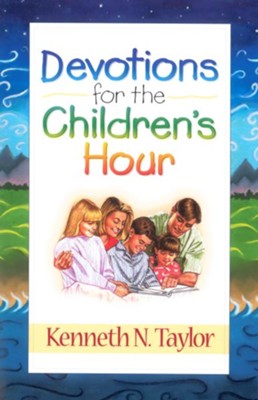 Devotions for the Childrens Hour - eBook  -     By: Kenneth N. Taylor
