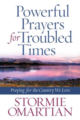 Powerful Prayers for Troubled Times: Praying for the Country We Love - eBook  -     By: Stormie Omartian
