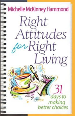 Right Attitudes for Right Living: 31 Days to Making Better Choices - eBook  -     By: Michelle Mckinney
