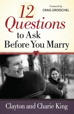 12 Questions to Ask Before You Marry - eBook  -     By: Clayton King, Charie King
