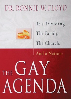 The Gay Agenda: It's Dividing The Family, The Church, and a Nation - eBook  -     By: Ronnie W. Floyd
