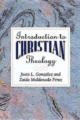 An Introduction to Christian Theology - eBook  -     By: Justo L. Gonzalez
