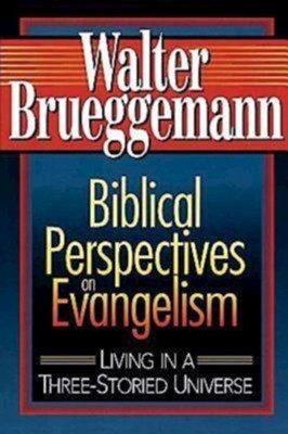 Biblical Perspectives on Evangelism: Living in a Three-Storied Universe - eBook  -     By: Walter Brueggemann
