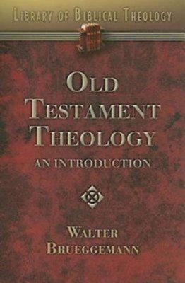 Old Testament Theology: An Introduction - eBook  -     By: Walter Brueggemann
