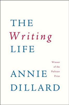 The Writing Life   -     By: Annie Dillard

