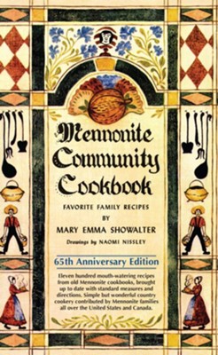 Mennonite Community Cookbook, 65th Anniversary Edition  -     By: Mary Emma Showalter
