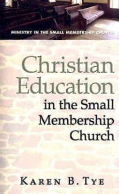 Christian Education in the Small Membership Church - eBook  -     By: Karen Tye
