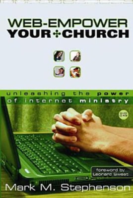 Web-Empower Your Church: Unleashing the Power of Internet Ministry - eBook  -     By: Mark M. Stephenson
