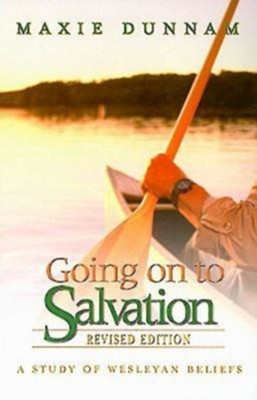 Going on to Salvation: A Study of Wesleyan Beliefs - eBook  -     By: Maxie Dunnam
