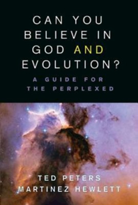 Can You Believe in God and Evolution?: A Guide for the Perplexed - Darwin 200th Anniversary Edition - eBook  -     By: Ted Peters, Martinez Hewlett
