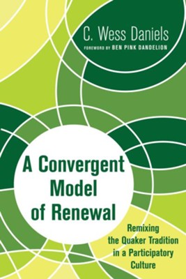 A Convergent Model of Renewal  -     By: C. Wess Daniels, Ben Pink Dandelion

