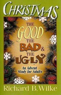 Christmas: The Good, The Bad, And The Ugly - EBook: Richard B. Wilke ...