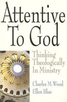 Attentive to God - eBook  -     By: Charles M. Wood, Ellen Blue
