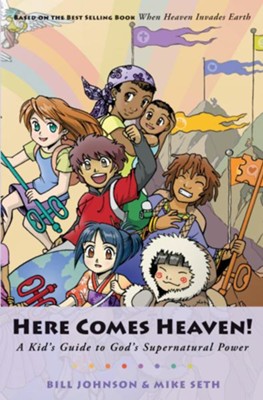 Here Comes Heaven!: A Kid's Guide to God's Supernatural Power - eBook  -     By: Mike Seth, Miriam Seth, Bill Johnson
