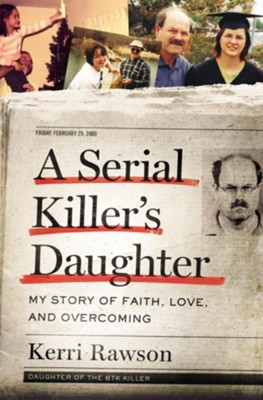 A Serial Killer's Daughter  -     By: Kerri Rawson
