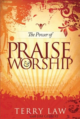 The Power of Praise and Worship - eBook  -     By: Terry Law
