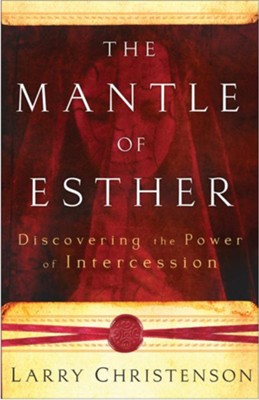 Mantle of Esther, The: Discovering the Power of Intercession - eBook  -     By: Larry Christenson
