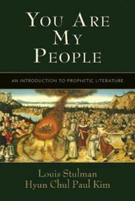 You Are My People: An Introduction to Prophetic Literature - eBook  -     By: Hyun Chul Paul Kim, Louis Stulman
