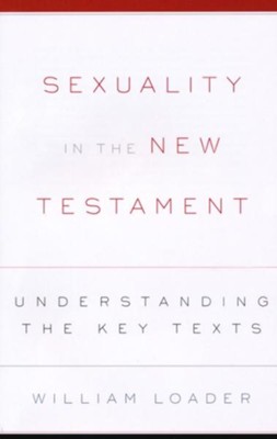 Sexuality in the New Testament: Understanding the Key Texts - eBook  -     By: William Loader
