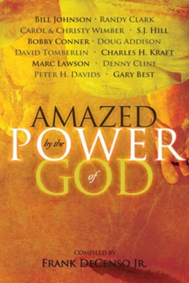 Amazed by the Power of God - eBook  -     By: Bill Johnson, Randy Clark
