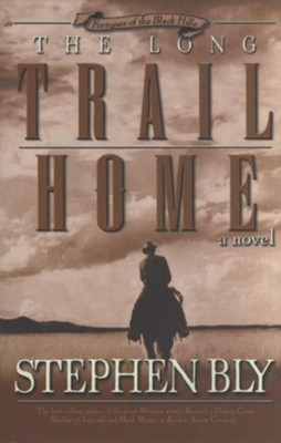 The Long Trail Home (Fortunes of the Black Hills, Book 3) - eBook  -     By: Stephen Bly
