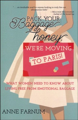Pack Your Baggage Honey, We're Moving to Paris!: What  Women Need to Know About Living Free   -     By: Anne Farnum
