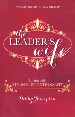 The Leader's Wife: Living with Eternal Intentionality  -     By: Debby Thompson
