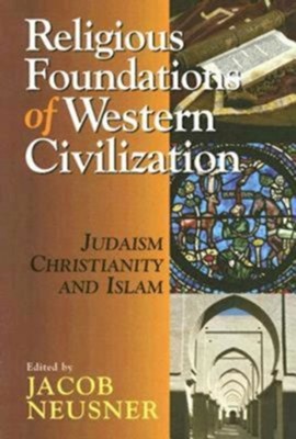 Religious Foundations of Western Civilization: Judaism, Christianity, and Islam - eBook  -     Edited By: Jacob Neusner
    By: Edited by Jacob Neusner
