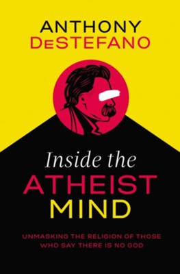 Inside the Atheist Mind  -     By: Anthony DeStefano
