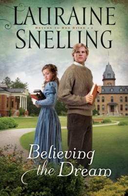 Believing the Dream: Return to Red River Series #2  -     By: Lauraine Snelling
