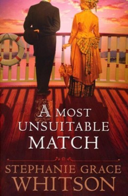 A Most Unsuitable Match  -     By: Stephanie Grace Whitson
