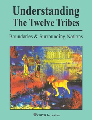 Understanding the Twelve Tribes: Boundaries & Surrounding Nations   -     By: Menashe Har-el
