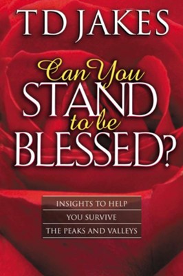 Can You Stand to Be Blessed?: Insights to Help You Survive the Peaks and Valleys - eBook  -     By: T.D. Jakes
