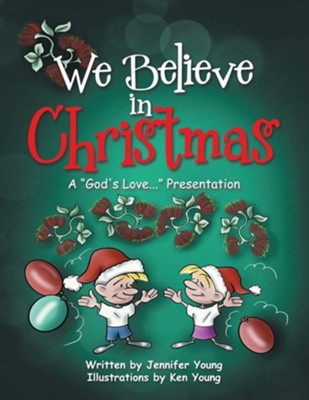 We Believe in Christmas: A God's Love... Presentation  -     By: Jennifer Young
    Illustrated By: Ken Young
