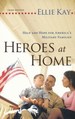 Heroes at Home: Help and Hope for America's Military Families, Updated and Revised, Third Edition  -     By: Ellie Kay
