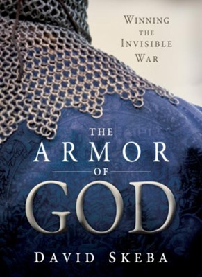 The Armor of God: Winning the Invisible War - eBook  -     By: David Skeba
