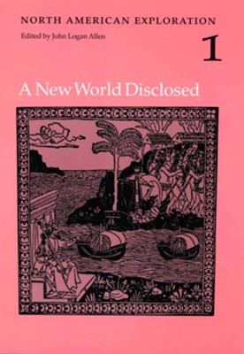 North American Exploration, Volume 1: A New World  Disclosed  -     Edited By: John Logan Allen
    By: John Logan Allen(Editor)
