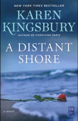 A Distant Shore: A Novel  -     By: Karen Kingsbury
