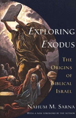 Exploring Exodus: The Origins  of Biblical Israel  -     By: Nahum M. Sarna
