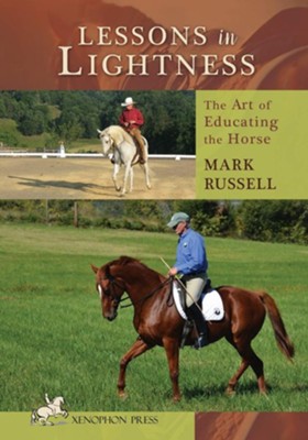 Lessons in Lightness: The Art of Educating the Horse  -     By: Mark Russell, Andrea W. Steele
