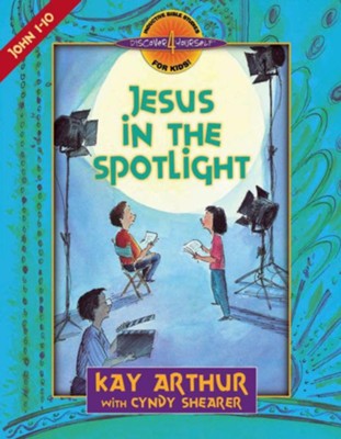 Jesus in the Spotlight: John, Chapters 1-10 - eBook  -     By: Kay Arthur, Cyndy Shearer
