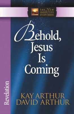 Behold, Jesus Is Coming!: Revelation - eBook  -     By: Kay Arthur, David Arthur
