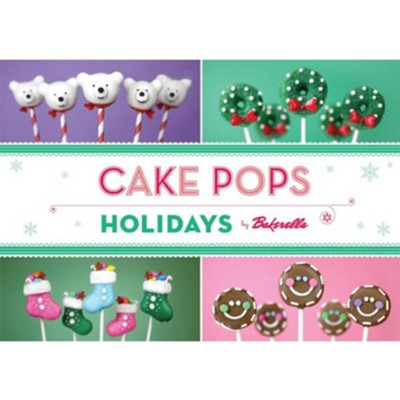 Cake Pops Holidays  -     By: Angie Dudley
