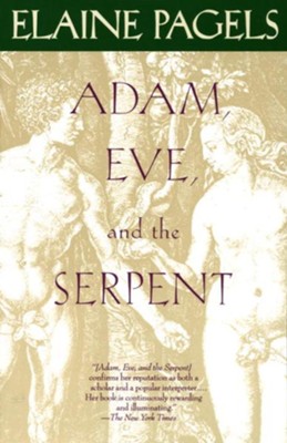 Adam, Eve, and the Serpent: Sex and Politics in Early Christianity - eBook  -     By: Elaine Pagels
