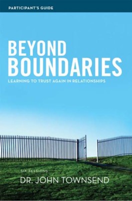Beyond Boundaries Participant's Guide: Learning to Trust Again in Relationships - eBook  -     By: Dr. John Townsend
