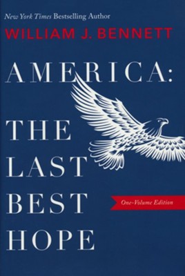 America: The Last Best Hope  -     By: William J. Bennett
