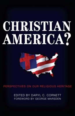 Christian America?: Perspectives on Our Religious Heritage - eBook  -     By: Daryl C. Cornett
